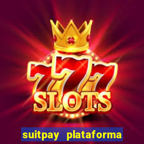 suitpay plataforma de jogos